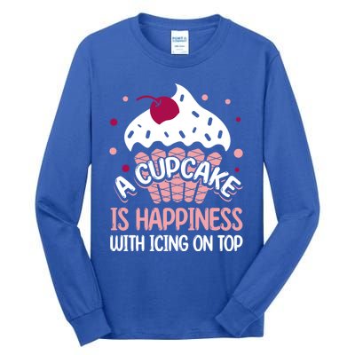 Funny A Cupcake Is Happiness With Icing On Top Baker Gift Meaningful Gift Tall Long Sleeve T-Shirt