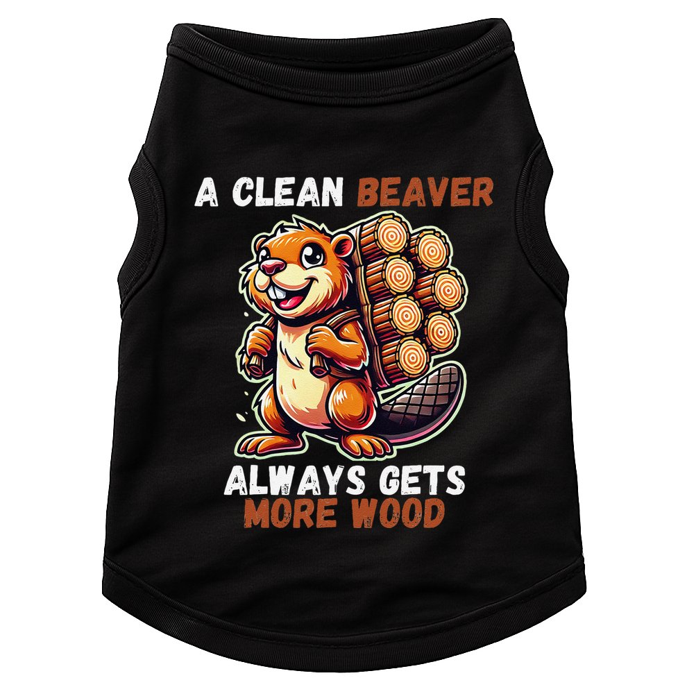 Funny A Clean Beaver Always Gets More Wood Doggie Tank
