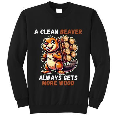 Funny A Clean Beaver Always Gets More Wood Sweatshirt