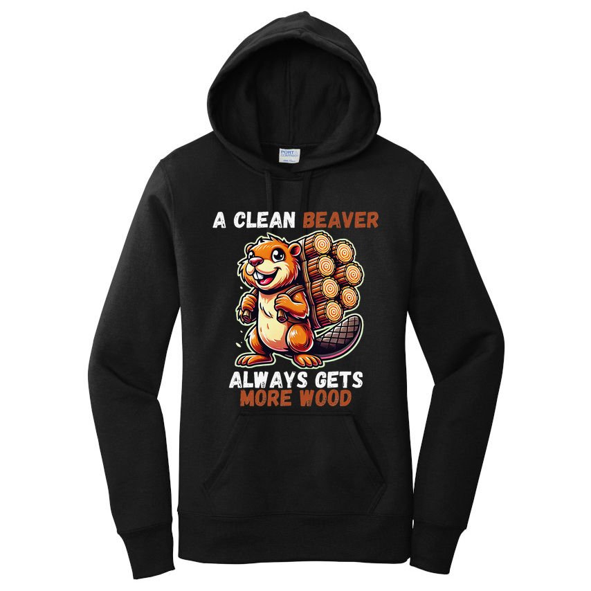 Funny A Clean Beaver Always Gets More Wood Women's Pullover Hoodie