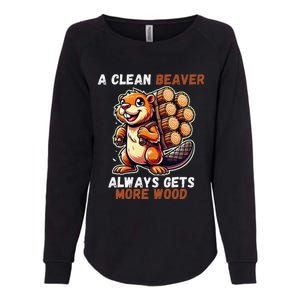 Funny A Clean Beaver Always Gets More Wood Womens California Wash Sweatshirt