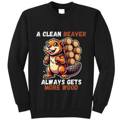 Funny A Clean Beaver Always Gets More Wood Tall Sweatshirt