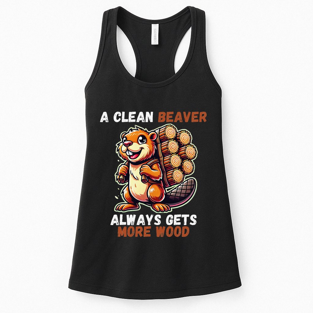 Funny A Clean Beaver Always Gets More Wood Womens Tank Top