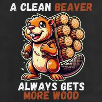Funny A Clean Beaver Always Gets More Wood Hat