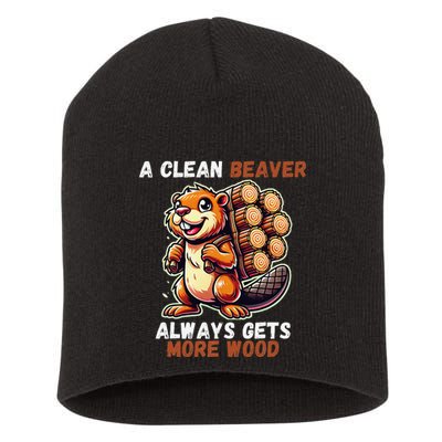 Funny A Clean Beaver Always Gets More Wood Short Acrylic Beanie