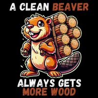 Funny A Clean Beaver Always Gets More Wood Wool Snapback Cap