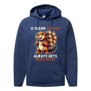 Funny A Clean Beaver Always Gets More Wood Performance Fleece Hoodie