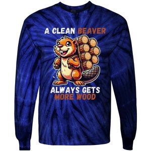 Funny A Clean Beaver Always Gets More Wood Tie-Dye Long Sleeve Shirt