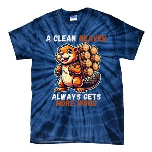 Funny A Clean Beaver Always Gets More Wood Tie-Dye T-Shirt