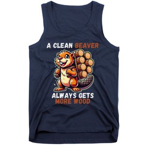 Funny A Clean Beaver Always Gets More Wood Tank Top