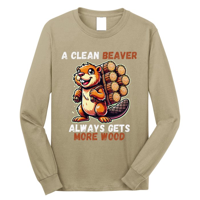 Funny A Clean Beaver Always Gets More Wood Long Sleeve Shirt