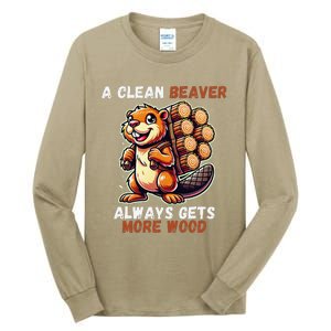 Funny A Clean Beaver Always Gets More Wood Tall Long Sleeve T-Shirt