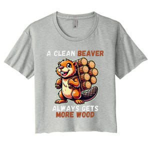 Funny A Clean Beaver Always Gets More Wood Women's Crop Top Tee