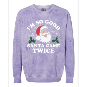 Funny Adult Christmas I'm So Good Santa Came Twice Cute Gift Colorblast Crewneck Sweatshirt