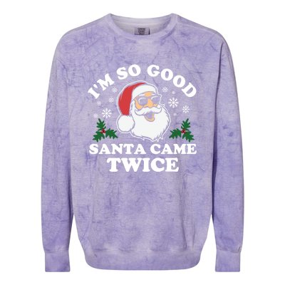 Funny Adult Christmas I'm So Good Santa Came Twice Cute Gift Colorblast Crewneck Sweatshirt