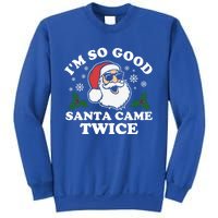 Funny Adult Christmas I'm So Good Santa Came Twice Cute Gift Sweatshirt