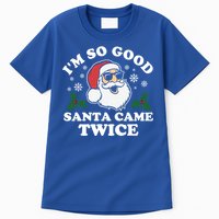 Funny Adult Christmas I'm So Good Santa Came Twice Cute Gift Tall T-Shirt