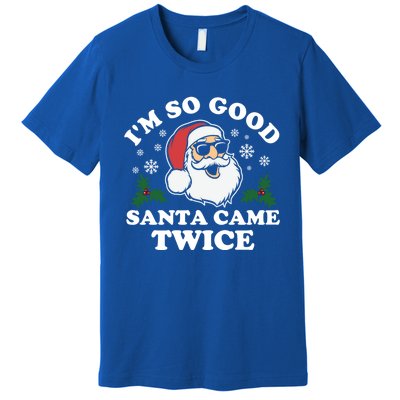 Funny Adult Christmas I'm So Good Santa Came Twice Cute Gift Premium T-Shirt