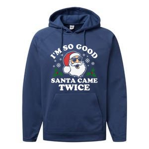 Funny Adult Christmas I'm So Good Santa Came Twice Cute Gift Performance Fleece Hoodie