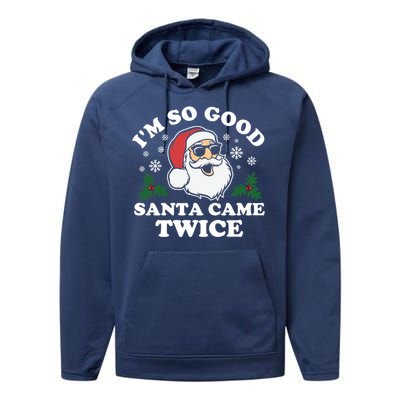 Funny Adult Christmas I'm So Good Santa Came Twice Cute Gift Performance Fleece Hoodie