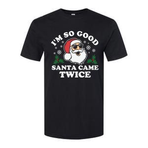 Funny Adult Christmas I'm So Good Santa Came Twice Cute Gift Softstyle CVC T-Shirt