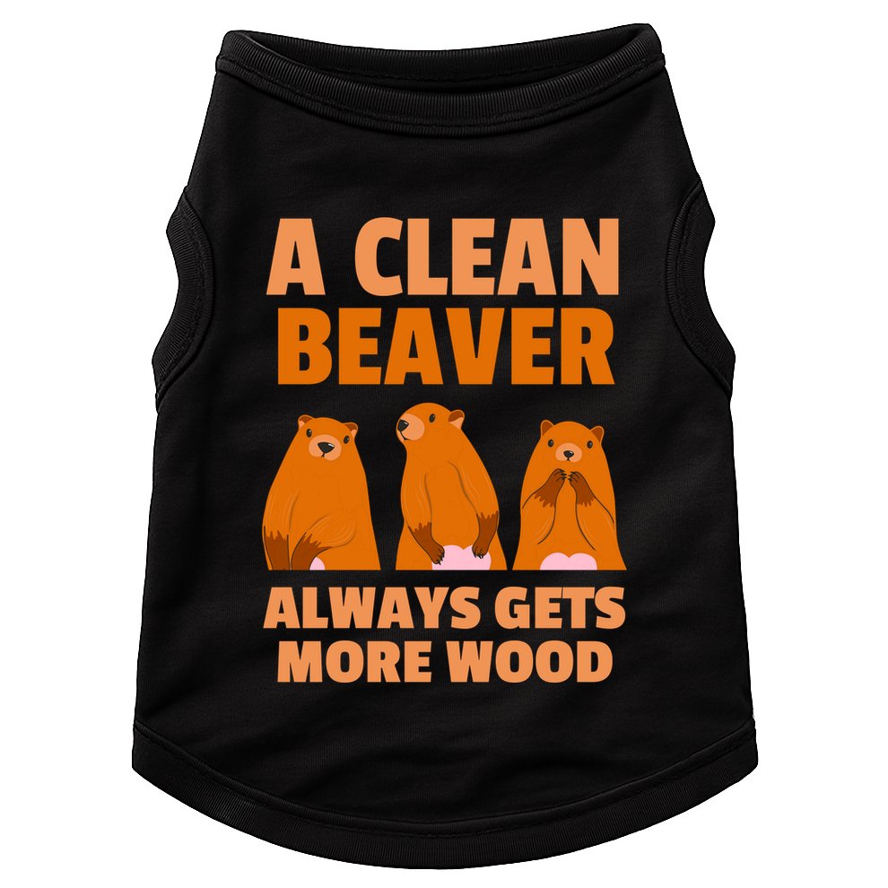 Funny A Clean Beaver Always Gets More Wood Joke Sarcastic Doggie Tank