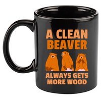 Funny A Clean Beaver Always Gets More Wood Joke Sarcastic 11oz C Handle Ceramic Mug