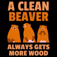 Funny A Clean Beaver Always Gets More Wood Joke Sarcastic Magnet