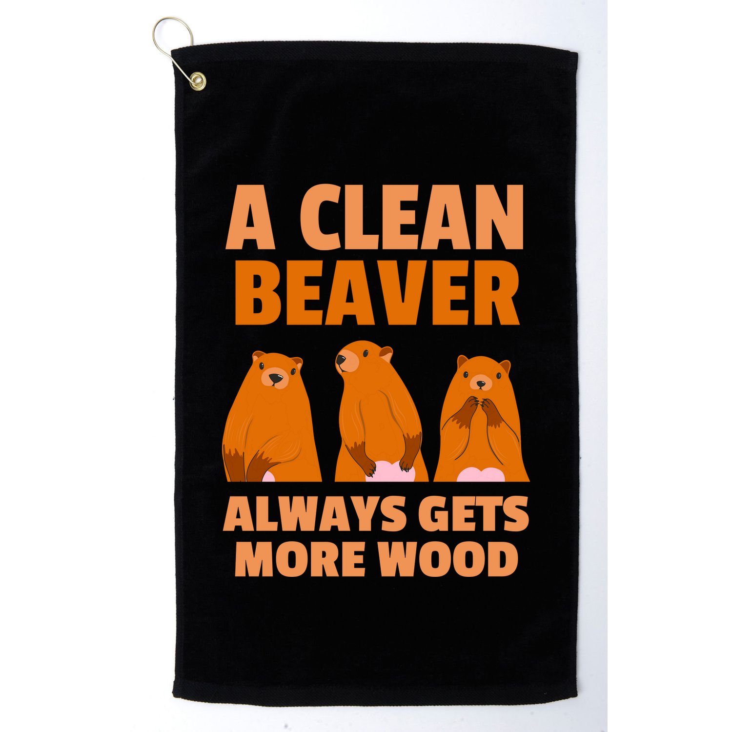 Funny A Clean Beaver Always Gets More Wood Joke Sarcastic Golf Towel