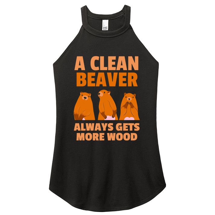 Funny A Clean Beaver Always Gets More Wood Joke Sarcastic Women's Perfect Tri Rocker Tank