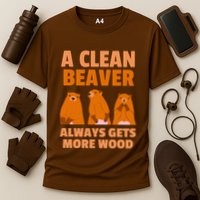 Funny A Clean Beaver Always Gets More Wood Joke Sarcastic Cooling Performance Crew T-Shirt