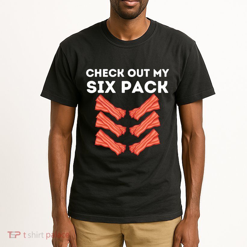 Funny Abs Check Out My Six Pack Humor Food Bacon Lovers Tall T-Shirt