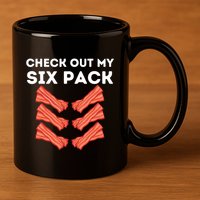 Funny Abs Check Out My Six Pack Humor Food Bacon Lovers 11oz C Handle Ceramic Mug