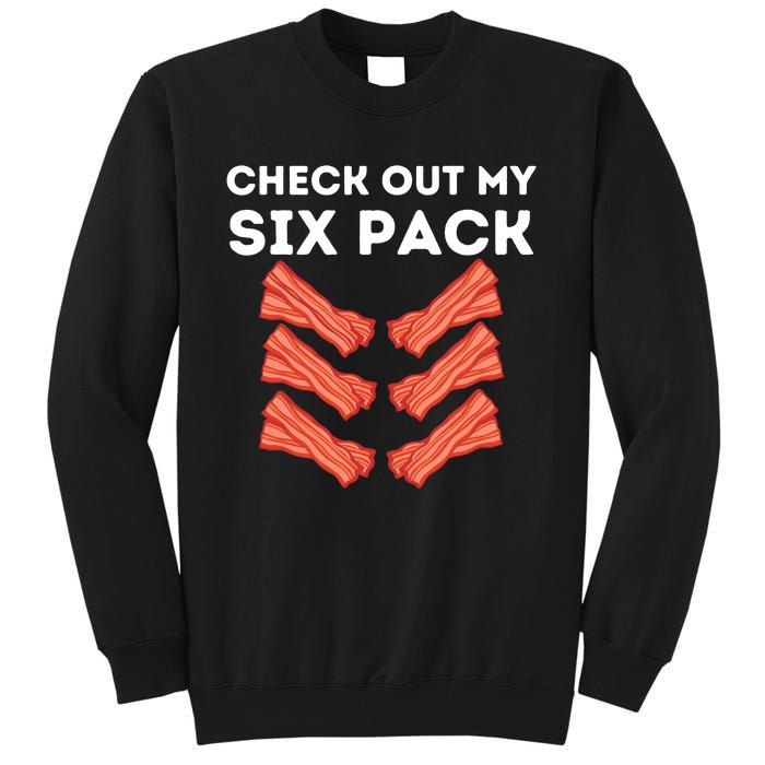 Funny Abs Check Out My Six Pack Humor Food Bacon Lovers Tall Sweatshirt