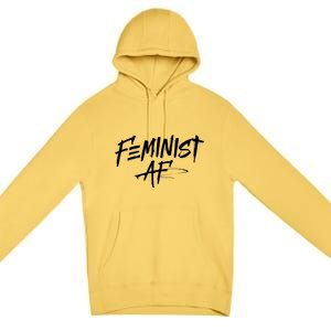 Feminist Af Cute Gift Great Gift Political Protest 'S Rights Gift Premium Pullover Hoodie