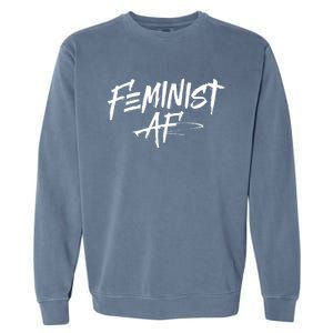 Feminist Af Cute Gift Great Gift Political Protest 'S Rights Gift Garment-Dyed Sweatshirt