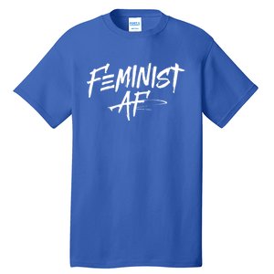 Feminist Af Cute Gift Great Gift Political Protest 'S Rights Gift Tall T-Shirt