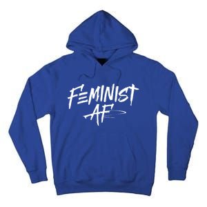 Feminist Af Cute Gift Great Gift Political Protest 'S Rights Gift Tall Hoodie