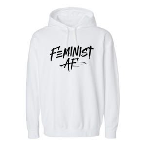 Feminist Af Cute Gift Great Gift Political Protest 'S Rights Gift Garment-Dyed Fleece Hoodie