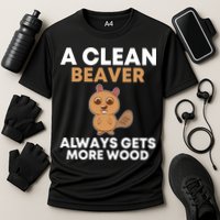 Funny A Clean Beaver Always Gets More Wood Joke Sarcastic Cooling Performance Crew T-Shirt