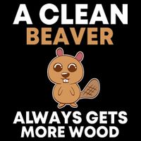 Funny A Clean Beaver Always Gets More Wood Joke Sarcastic Cooling Performance Crew T-Shirt