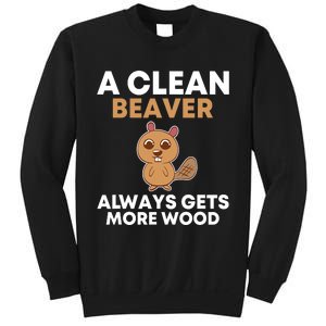 Funny A Clean Beaver Always Gets More Wood Joke Sarcastic Sweatshirt