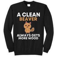 Funny A Clean Beaver Always Gets More Wood Joke Sarcastic Tall Sweatshirt