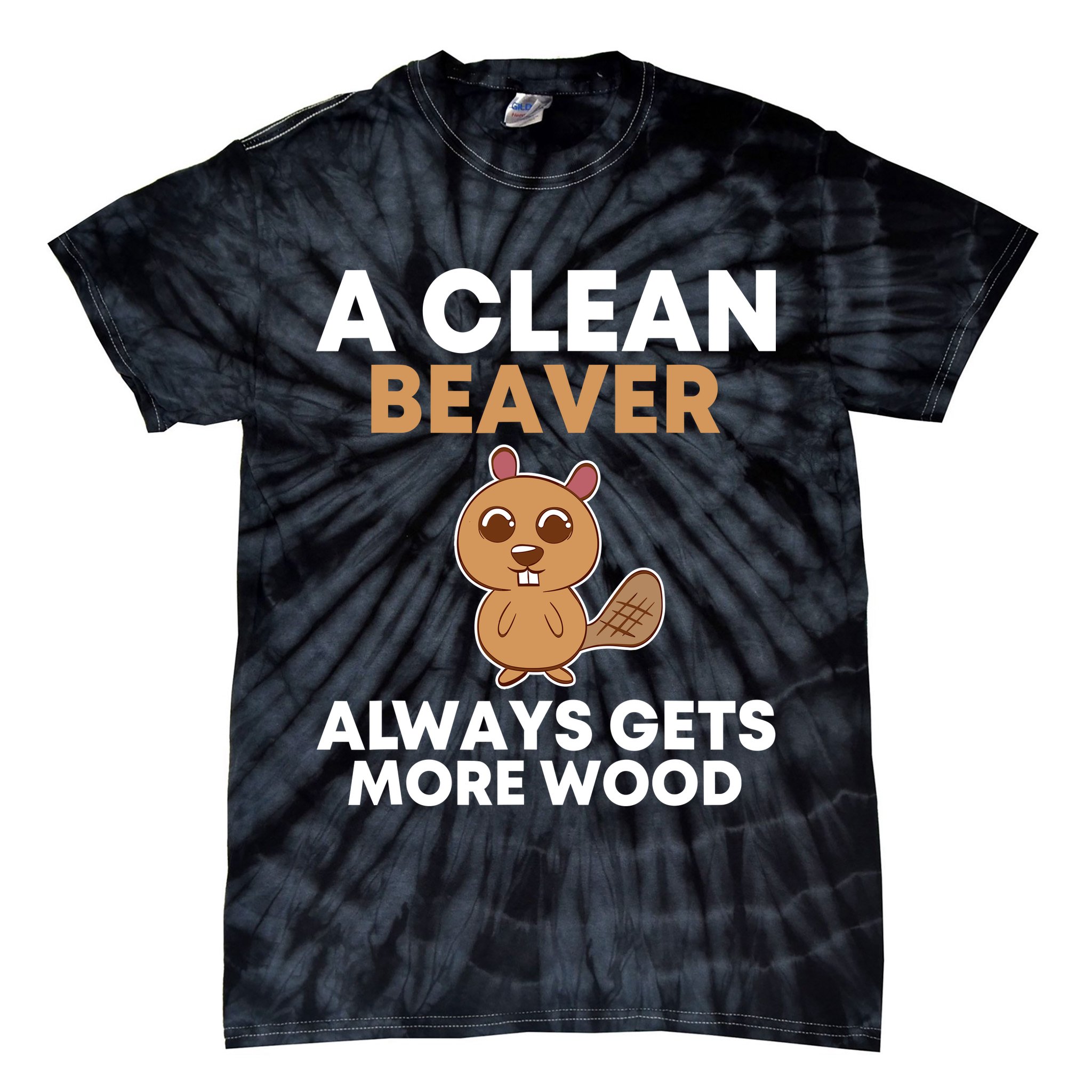 Funny A Clean Beaver Always Gets More Wood Joke Sarcastic Tie-Dye T-Shirt