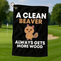 Funny A Clean Beaver Always Gets More Wood Joke Sarcastic Golf Towel