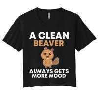 Funny A Clean Beaver Always Gets More Wood Joke Sarcastic Women's Crop Top Tee