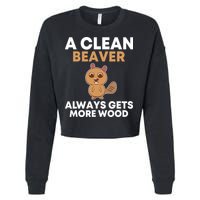 Funny A Clean Beaver Always Gets More Wood Joke Sarcastic Cropped Pullover Crew