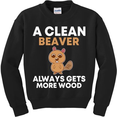 Funny A Clean Beaver Always Gets More Wood Joke Sarcastic Kids Sweatshirt