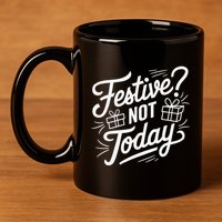 Funny Anti Christmas Festive Not Today 11oz C Handle Ceramic Mug