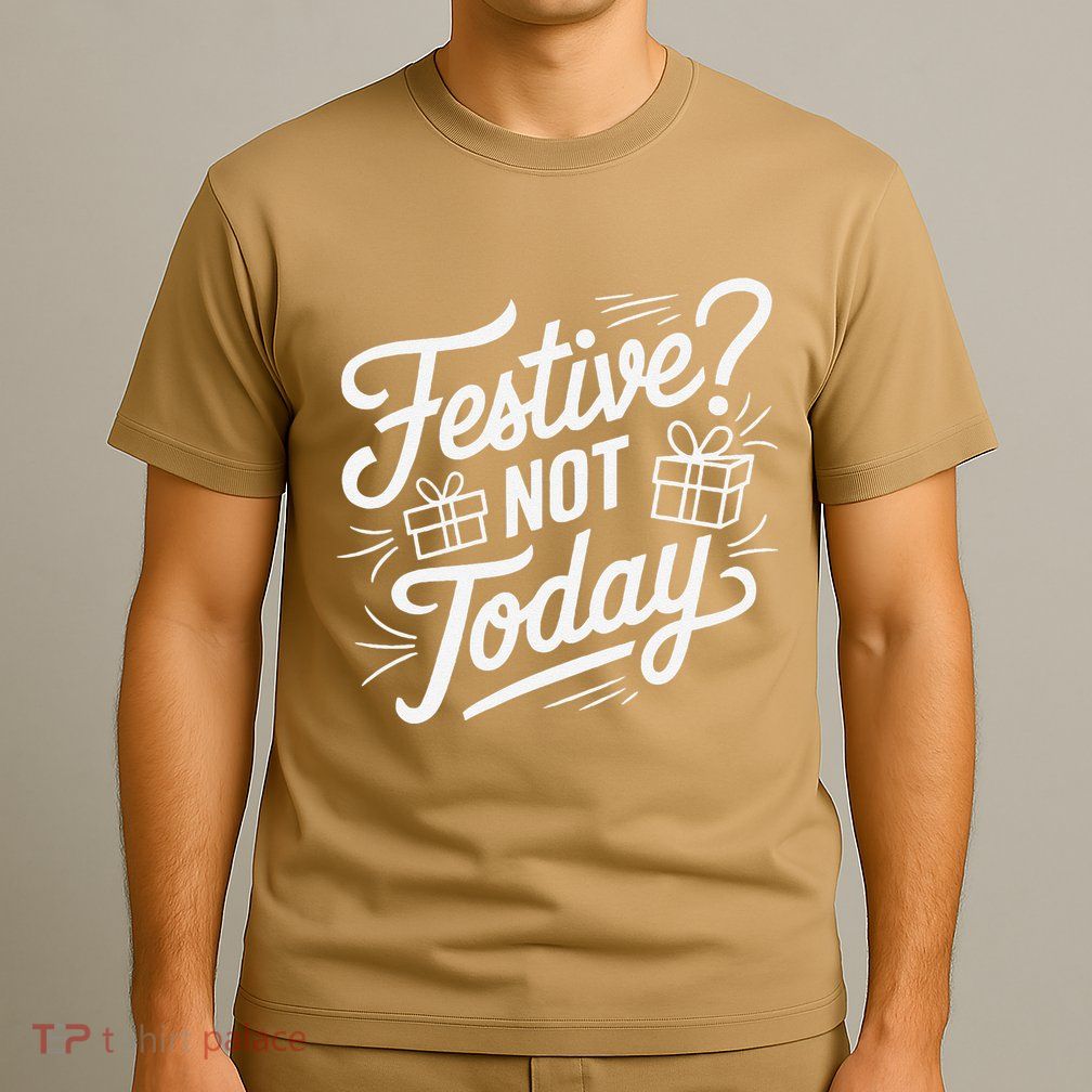 Funny Anti Christmas Festive Not Today T-Shirt